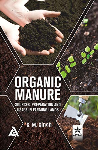 Stock image for Organic Manure: Sources Preparation and Usage in Farming Lands for sale by Books Puddle
