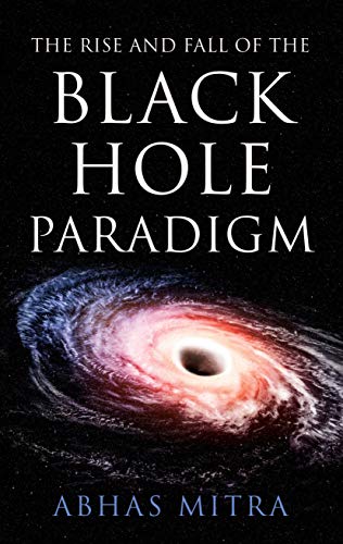 Stock image for The Rise and Fall of the Black Hole Paradigm for sale by GF Books, Inc.