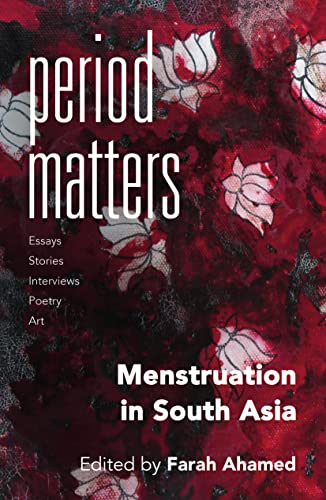 Beispielbild fr Period Matters : Writing, Conversations and Art on Menstruation Experiences in South Asia zum Verkauf von WorldofBooks