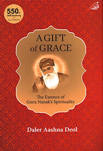 Beispielbild fr A Gift of Grace: The Essence of Guru Nanak's Spirituality zum Verkauf von WorldofBooks
