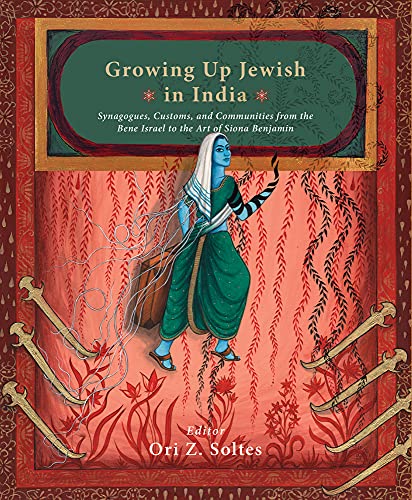 9789389136814: Growing Up Jewish in India:: Synagogues, Customs, And Communities from The Bene Israel to The Art of Siona Benjamin
