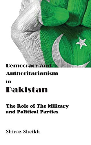 Stock image for Democracy and Authoritarianism in Pakistan: The Role of The Military and Political Parties for sale by HPB-Red