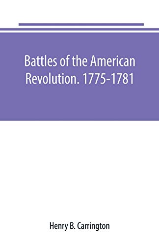 Imagen de archivo de BATTLES OF THE AMERICAN REVOLUTION. 1775-1781. HISTORICAL AND MILITARY CRITICISM, WITH TOPOGRAPHICAL ILLUSTRATION a la venta por KALAMO LIBROS, S.L.