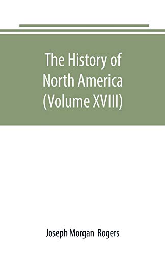 Beispielbild fr The History of North America (Volume XVIII) : The Development of the North Since the Civil War zum Verkauf von Buchpark