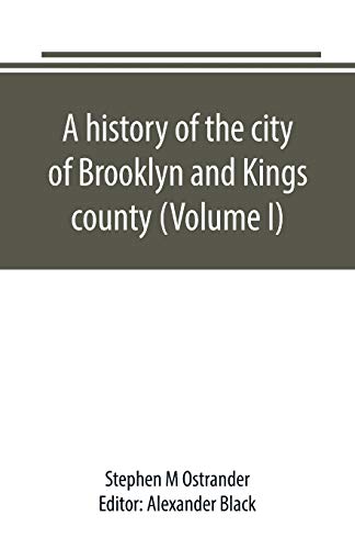 Beispielbild fr A history of the city of Brooklyn and Kings county (Volume I) zum Verkauf von Buchpark