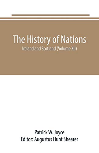 Beispielbild fr THE HISTORY OF NATIONS: IRELAND AND SCOTLAND (VOLUME XII) zum Verkauf von KALAMO LIBROS, S.L.
