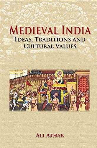 Stock image for Medieval India - Ideas, Traditions and Cultural Values for sale by Books Puddle