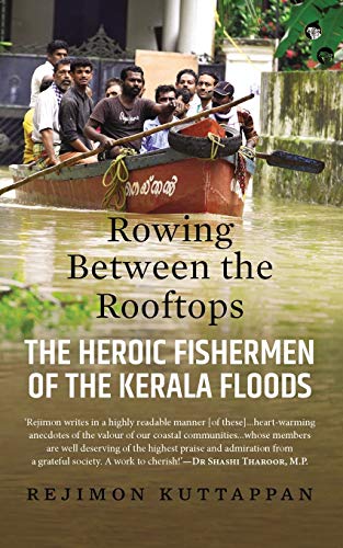 9789389231182: Rowing Between the Rooftops: The Heroic Fishermen of the Kerala Floods