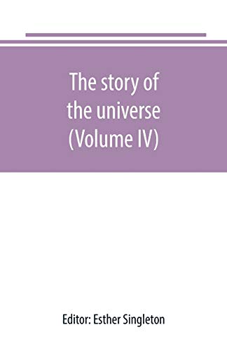 9789389247039: The story of the universe, told by great scientists and popular authors (Volume IV)