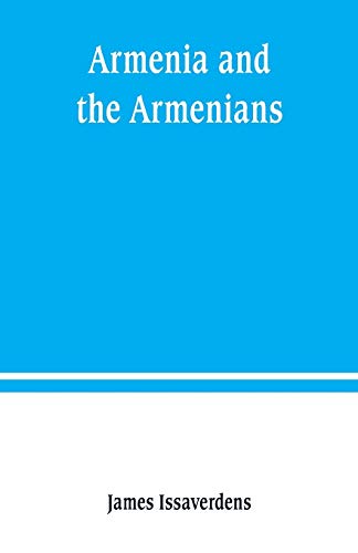 Stock image for Armenia and the Armenians: being a sketch of its geography, history, and church for sale by Lucky's Textbooks