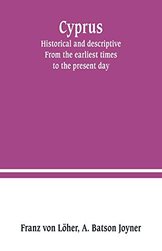 Imagen de archivo de CYPRUS: HISTORICAL AND DESCRIPTIVE. FROM THE EARLIEST TIMES TO THE PRESENT DAY a la venta por KALAMO LIBROS, S.L.