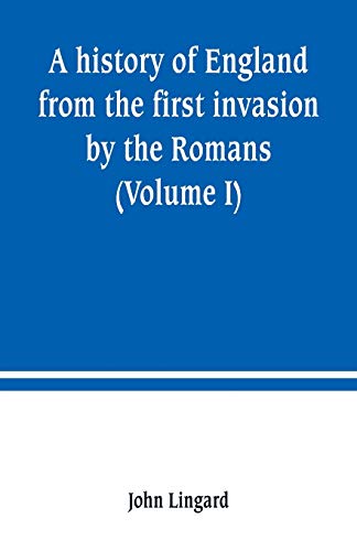 Beispielbild fr A HISTORY OF ENGLAND FROM THE FIRST INVASION BY THE ROMANS (VOLUME I) zum Verkauf von KALAMO LIBROS, S.L.