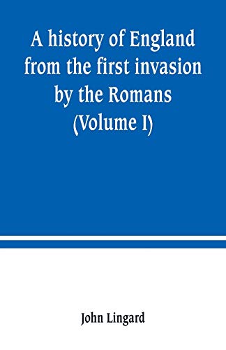 Stock image for A HISTORY OF ENGLAND FROM THE FIRST INVASION BY THE ROMANS (VOLUME I) for sale by KALAMO LIBROS, S.L.