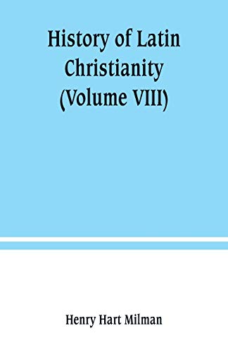 Beispielbild fr History of Latin Christianity : including that of the popes to the pontificate of Nicholas V (Volume VIII) zum Verkauf von Buchpark
