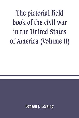 Beispielbild fr The pictorial field book of the civil war in the United States of America (Volume II) zum Verkauf von Books From California