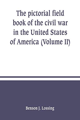 Imagen de archivo de The pictorial field book of the civil war in the United States of America (Volume II) a la venta por Books From California
