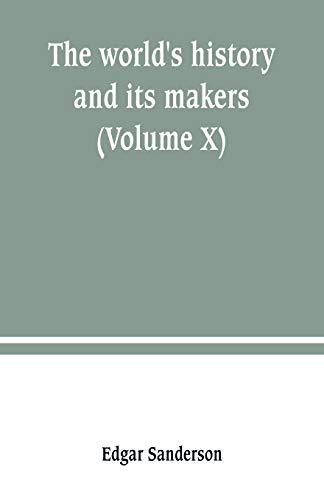 Stock image for THE WORLD'S HISTORY AND ITS MAKERS (VOLUME X) for sale by KALAMO LIBROS, S.L.