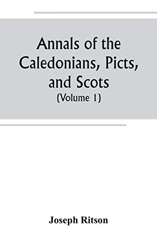 Beispielbild fr Annals of the Caledonians, Picts, and Scots; and of Strathclyde, Cumberland, Galloway, and Murray (Volume I) zum Verkauf von Buchpark