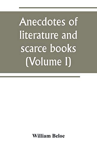 Imagen de archivo de ANECDOTES OF LITERATURE AND SCARCE BOOKS (VOLUME I) a la venta por KALAMO LIBROS, S.L.