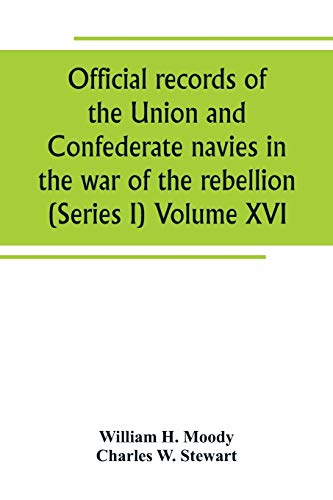 9789389265392: Official records of the Union and Confederate navies in the war of the rebellion (Series I) Volume XVI
