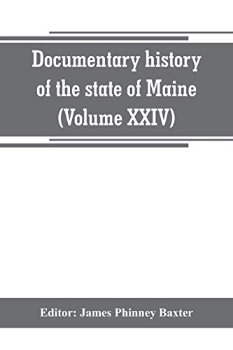 Imagen de archivo de DOCUMENTARY HISTORY OF THE STATE OF MAINE (VOLUME XXIV) THE BAXTER MANUSRIPTS a la venta por KALAMO LIBROS, S.L.