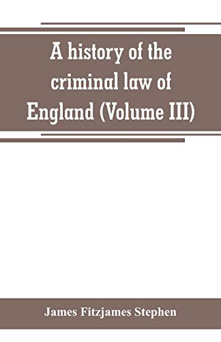 9789389265668: A history of the criminal law of England (Volume III)