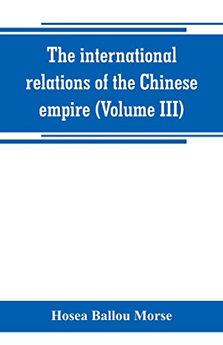 Stock image for THE INTERNATIONAL RELATIONS OF THE CHINESE EMPIRE (VOLUME III) for sale by KALAMO LIBROS, S.L.