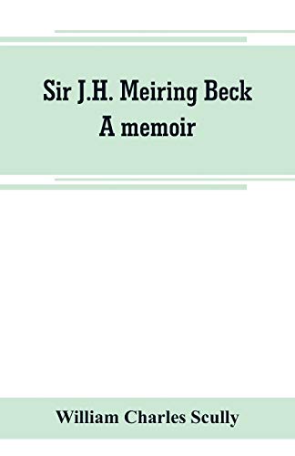 Stock image for Sir J.H. Meiring Beck; a memoir for sale by Lucky's Textbooks