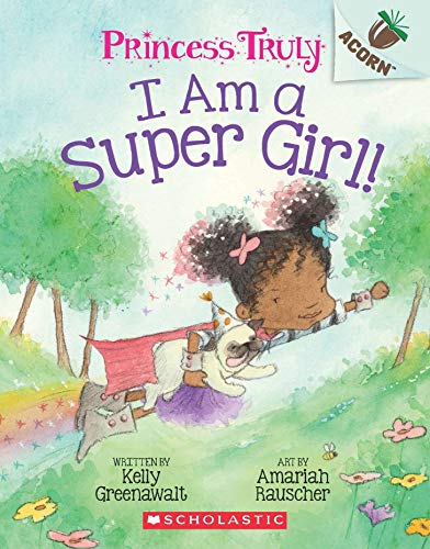 Stock image for An Acorn Book- Princess Truly #1:I Am A Super Girl! for sale by Majestic Books