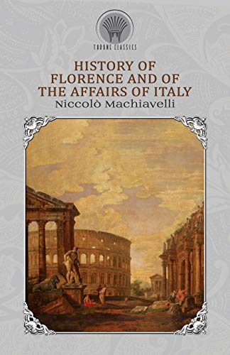 Stock image for HISTORY OF FLORENCE AND OF THE AFFAIRS OF ITALY for sale by KALAMO LIBROS, S.L.