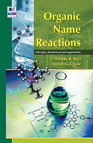 Stock image for Organic Name Reactions: Principles, Mechanisms and Applications for sale by Vedams eBooks (P) Ltd