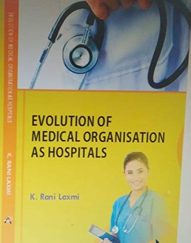 Stock image for EVOLUTION OF MEDICAL ORGANISATION AS HOSPITALS for sale by Books Puddle