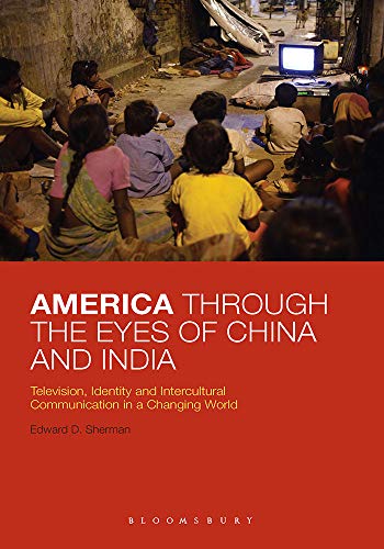 Imagen de archivo de America Through the Eyes of China and India: Television, Identity and Intercultural Communication in a Changing World a la venta por Vedams eBooks (P) Ltd