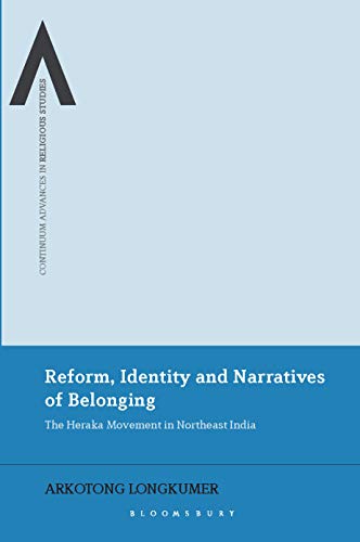 Imagen de archivo de Reform, Identity and Narratives of Belonging: The Heraka Movement in Northeast India a la venta por Vedams eBooks (P) Ltd
