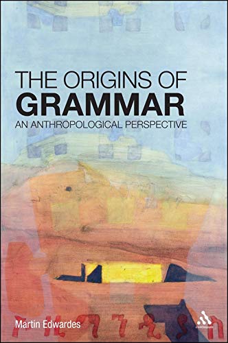 Imagen de archivo de The Origins of Grammar: An Anthropological Perspective a la venta por Majestic Books