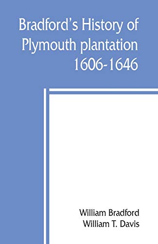 Imagen de archivo de Bradford's history of Plymouth plantation, 1606-1646 a la venta por Irish Booksellers