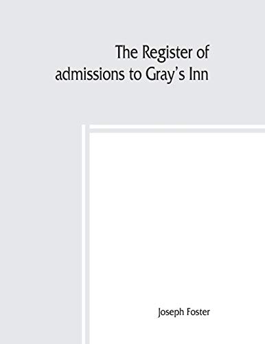 9789389397260: The register of admissions to Gray's Inn, 1521-1889 togather with the register of marriages in gray's inn Chapel, 1695-1754.