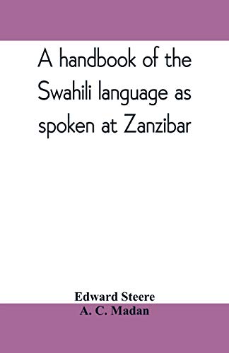 Imagen de archivo de A handbook of the Swahili language as spoken at Zanzibar a la venta por Buchpark