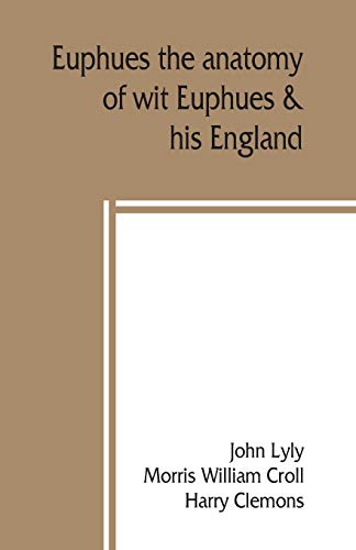 Beispielbild fr Euphues: the anatomy of wit; Euphues & his England zum Verkauf von Lucky's Textbooks