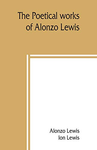 Stock image for The poetical works of Alonzo Lewis for sale by Lucky's Textbooks