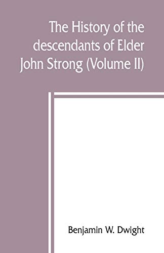 Beispielbild fr The history of the descendants of Elder John Strong, of Northampton, Mass (Volume II) zum Verkauf von Buchpark
