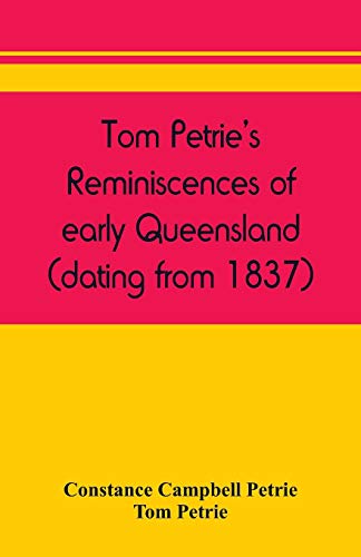 Beispielbild fr Tom Petrie's reminiscences of early Queensland (dating from 1837) zum Verkauf von Lucky's Textbooks