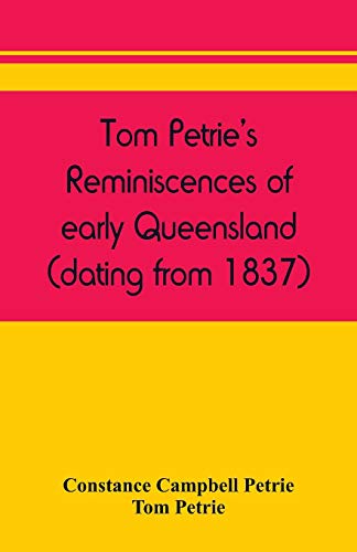 Stock image for Tom Petrie's reminiscences of early Queensland (dating from 1837) for sale by Lucky's Textbooks