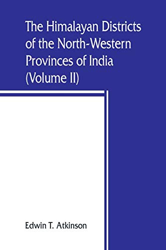 Imagen de archivo de The Himalayan Districts of the NorthWestern Provinces of India Volume II a la venta por PBShop.store US