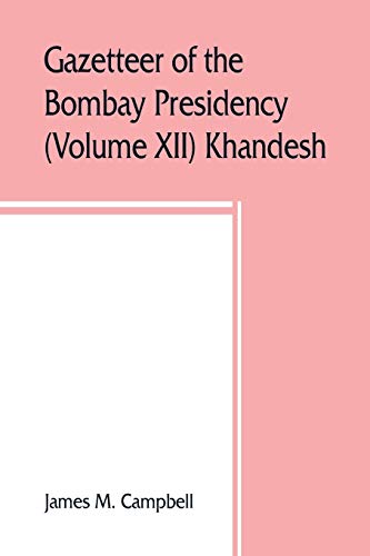 Stock image for Gazetteer of the Bombay Presidency Volume XII Khandesh for sale by PBShop.store US