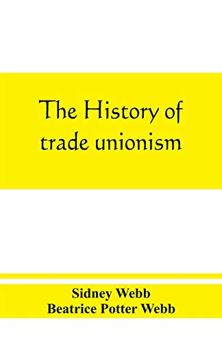 Stock image for The history of trade unionism for sale by GF Books, Inc.