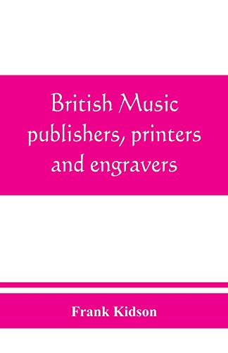 Imagen de archivo de British music publishers, printers and engravers: London, Provincial, Scottish, and Irish a la venta por GF Books, Inc.