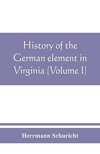 Stock image for History of the German element in Virginia (Volume I) for sale by Lucky's Textbooks