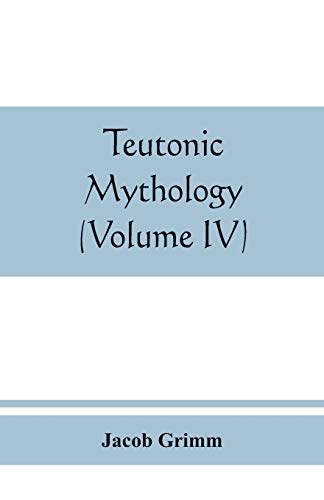 Stock image for Teutonic mythology (Volume IV) for sale by Lucky's Textbooks