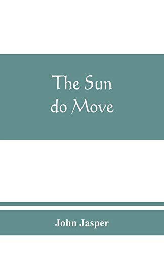 Beispielbild fr The sun do move: The celebrated theory of the sun's rotation around the earth zum Verkauf von Save With Sam